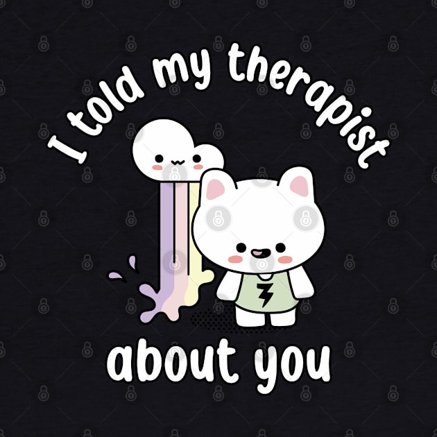 Snarky Kawaii Bunny I Told My Therapist About You Pastel Aesthetic by YourGoods